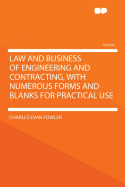 Law and Business of Engineering and Contracting, with Numerous Forms and Blanks for Practical Use