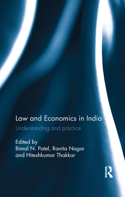 Law and Economics in India: Understanding and Practice - Patel, Bimal N (Editor), and Nagar, Ranita (Editor), and Thakkar, Hiteshkumar (Editor)