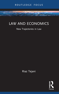 Law and Economics: New Trajectories in Law - Tejani, Riaz