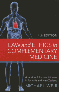 Law and Ethics in Complementary Medicine: A handbook for practitioners in Australia and New Zealand