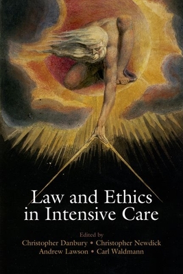 Law and Ethics in Intensive Care - Danbury, Chris (Editor), and Newdick, Chris (Editor), and Waldmann, Carl (Editor)