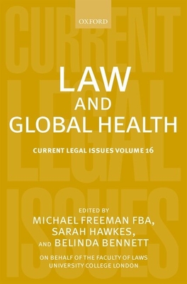 Law and Global Health: Current Legal Issues Volume 16 - Freeman, Michael (Editor), and Hawkes, Sarah (Editor), and Bennett, Belinda (Editor)