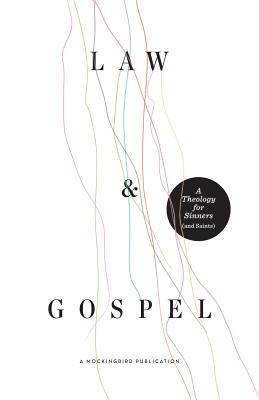 Law and Gospel: A Theology for Sinners (and Saints) - McDavid, William, and Richardson, Ethan, and Zahl, David