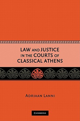 Law and Justice in the Courts of Classical Athens - Lanni, Adriaan