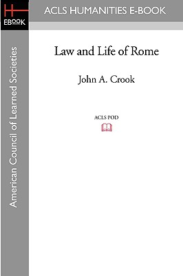 Law and Life of Rome - Crook, John A