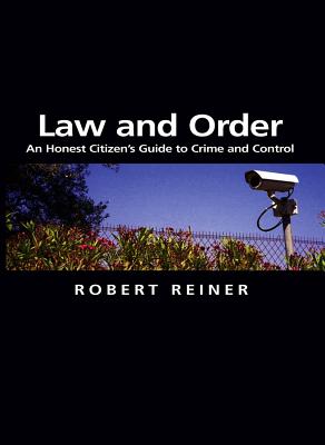 Law and Order: An Honest Citizen's Guide to Crime and Control - Reiner, Robert