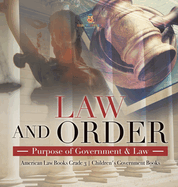 Law and Order: Purpose of Government & Law American Law Books Grade 3 Children's Government Books