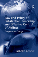 Law and Policy of Substantial Ownership and Effective Control of Airlines: Prospects for Change