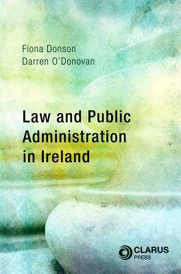 Law and Public Administration in Ireland - Donson, Fiona, and O'Donovan, Darren