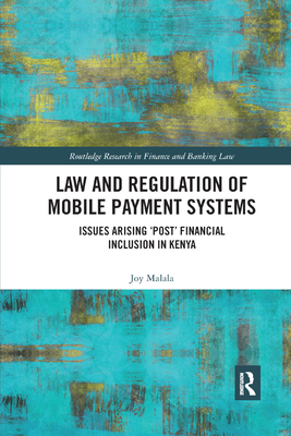 Law and Regulation of Mobile Payment Systems: Issues arising post financial inclusion in Kenya - Malala, Joy