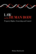 Law and the Human Body: Property Rights, Ownership and Control