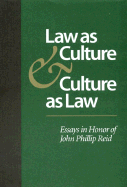 Law as Culture and Culture as Law: Essays in Honor of John Phillip Reid