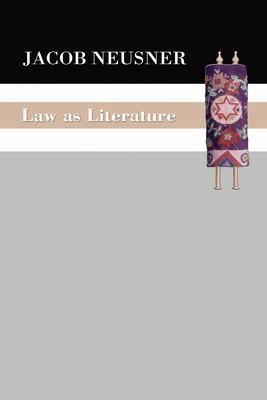 Law as Literature - Neusner, Jacob, PhD, and Green, William Scott (Editor)