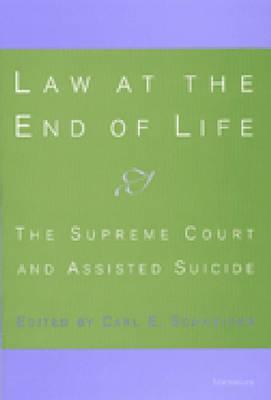Law at the End of Life: The Supreme Court and Assisted Suicide - Schneider, Carl E (Editor)