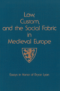 Law, Custom, and the Social Fabric in Medieval Europe: Essays in Honor of Bryce Lyon
