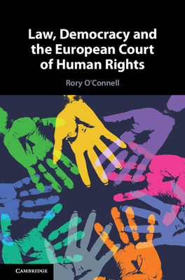 Law, Democracy and the European Court of Human Rights - O'Connell, Rory