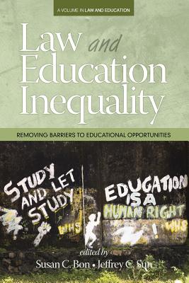 Law & Education Inequality: Removing Barriers to Educational Opportunities - Bon, Susan C (Editor), and Sun, Jeffrey C (Editor)