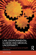 Law, Environmental Illness and Medical Uncertainty: The Contested Governance of Health