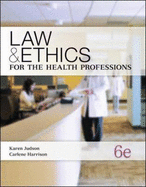 Law & Ethics for the Health Professions - Judson, Karen, and Harrison, Carlene, Ed, CMA