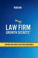 Law Firm Growth Secrets: Contents May Incite You To Fire Your Agency