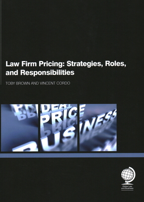 Law Firm Pricing: Strategies, Roles, and Responsibilities - Brown, Toby, and Cordo, Vincent