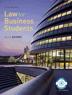 Law for Business Students - Adams, Alix