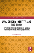 Law, Gender Identity, and the Brain: Exploring Brain-Sex Theories in Judicial Decisions on Trans and Intersex Minors