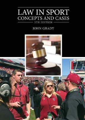 Law in Sport: Concepts and Cases - Grady, John, JD, PhD