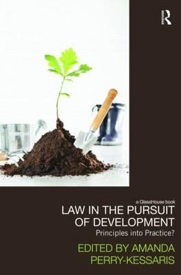 Law in the Pursuit of Development: Principles into Practice? - Kessaris, Amanda Perry (Editor)