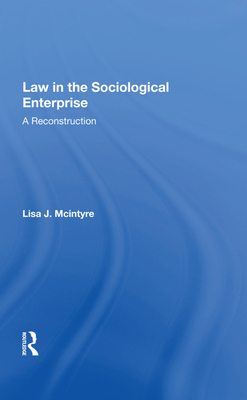 Law in the Sociological Enterprise: A Reconstruction - McIntyre, Lisa J