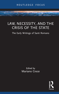 Law, Necessity, and the Crisis of the State: The Early Writings of Santi Romano
