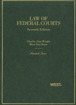 Law of Federal Courts - Wright, Charles A, and Kane, Mary Kay