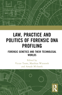 Law, Practice and Politics of Forensic DNA Profiling: Forensic Genetics and Their Technolegal Worlds