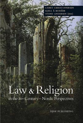 Law & Religion in the 21st Century - Nordic Perspectives - Christoffersen, Lisbet (Editor), and Modeer, Kjell A (Editor), and Andersen, Svend (Editor)