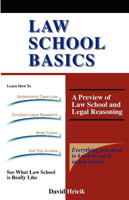 Law School Basics: A Preview of Law School and Legal Reasoning - Hricik, David, Professor