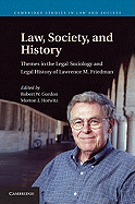 Law, Society, and History: Themes in the Legal Sociology and Legal History of Lawrence M. Friedman