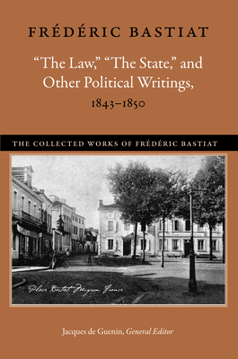 Law, the State & Other Political Writings, 1843-1850 - Bastiat, Frdric