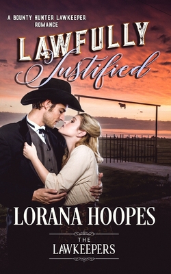 Lawfully Justified: Inspirational Christian Historical - Lawkeepers, The, and Hoopes, Lorana