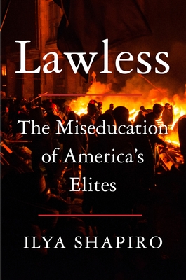 Lawless: The Miseducation of America's Elites - Shapiro, Ilya