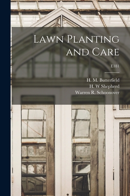 Lawn Planting and Care; E181 - Butterfield, H M (Harry Morton) B (Creator), and Shepherd, H W (Creator), and Schoonover, Warren R (Warren Rippey) (Creator)