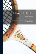 Lawn-tennis: With The Laws Adopted By The M. C. C., And A. E. C. & L. T. C., And Badminton