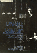 Lawrence and His Laboratory: A History of the Lawrence Berkeley Laboratory, Volume I Volume 5