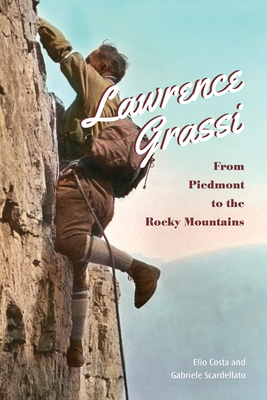 Lawrence Grassi: From Piedmont to the Rocky Mountains - Costa, Elio, and Scardellato, Gabriele