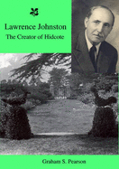 Lawrence Johnston: The Creator of Hidcote - Pearson, Graham S.