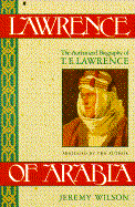 Lawrence of Arabia: The Authorized Biography of T.E. Lawrence - Wilson, Jeremy