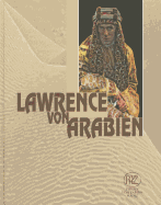 Lawrence Von Arabien: T. E. Lawrence - Historische Person Und Held Eines Modernen Mythos