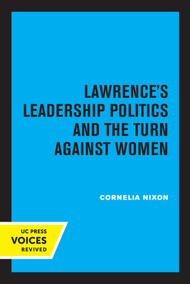 Lawrence's Leadership Politics and the Turn Against Women - Nixon, Cornelia