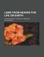 Laws from Heaven for Life on Earth: Illustrations of the Book of Proverbs