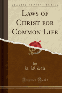 Laws of Christ for Common Life (Classic Reprint)