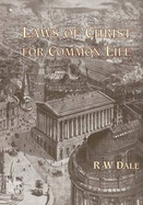 Laws of Christ for Common Life - Dale, R. W.